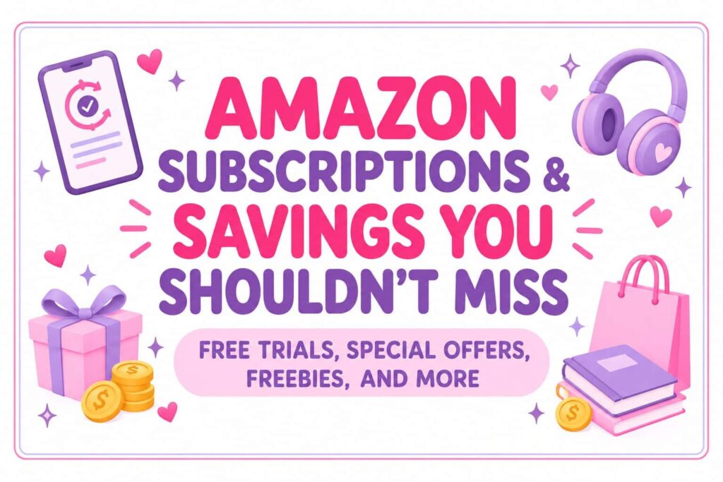 Amazon subscriptions and savings including free trials, freebies, and special offers