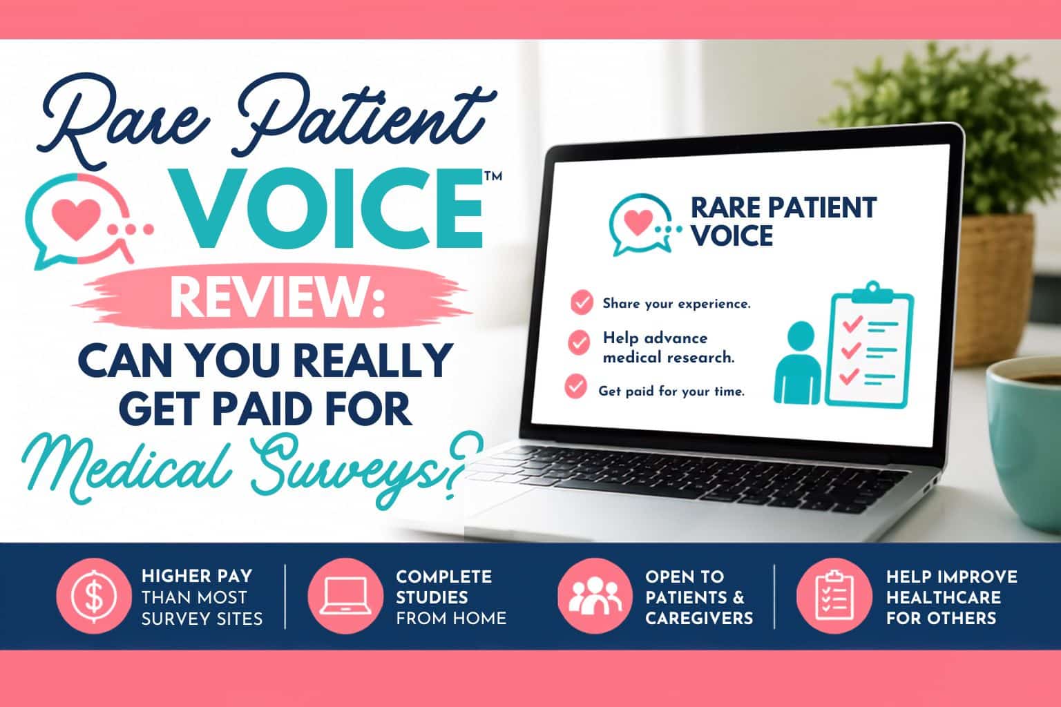 Rare Patient Voice review graphic showing a laptop with the Rare Patient Voice logo and benefits, higher pay than most survey sites, complete studies from home, open to patients and caregivers, help improve healthcare for others
